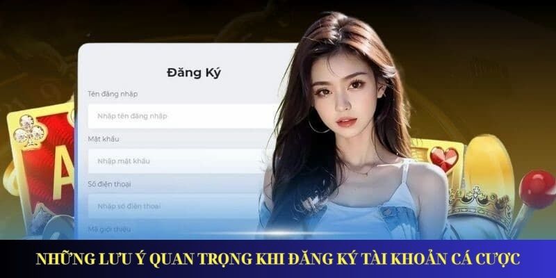 Đăng Ký Tài Khoản Cá Cược – Cập Nhật Thông Tin Mới 2025 Những lưu ý quan trọng khi đăng ký tài khoản cá cược